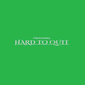 Hard to Quit by Forgiveamen