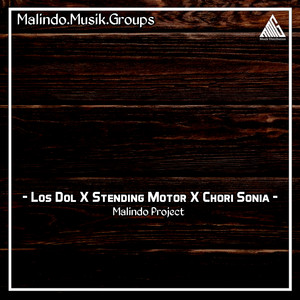 Los Dol X Stending Motor X Chori Sonia by Malindo Project
