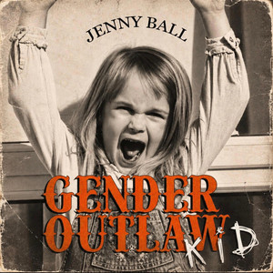 GENDER OUTLAW KID by Jenny Ball