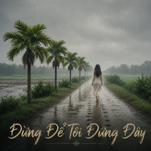 Đừng Để Tôi Đứng Đây by Hung Tran