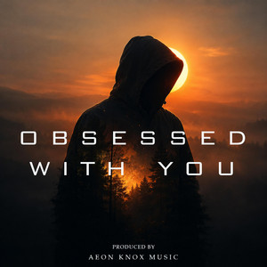Obsessed With You by Aeon KnoX