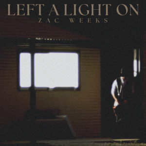 Left A Light On by Zac Weeks