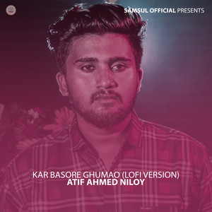 Atif Ahmed Niloy - Kar Basore Ghumao (Lofi Version)
