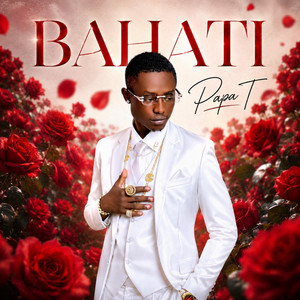 Bahati by Papa T Ke