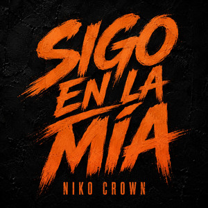 SIGO EN LA MÍA by NIKO CROWN
