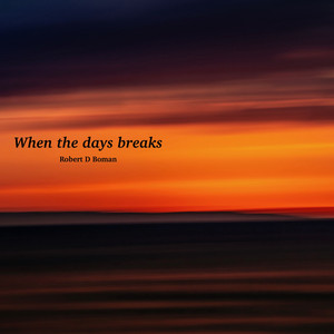 When the day breaks by Robert D Boman