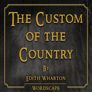 The Custom of the Country (By Edith Wharton)