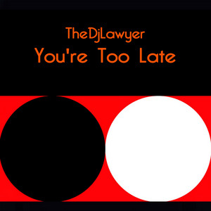 You're Too Late - All-You-Can-Play Edit by TheDjLawyer
