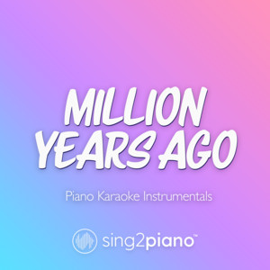 Sing2Piano - Million Years Ago (Originally Performed by Adele) [Piano Karaoke Version]