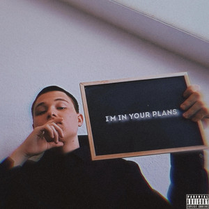 I`M IN YOUR PLANS