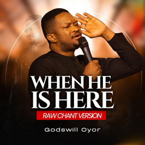 Godswill Oyor - When He is here (Raw Chant version) [Cover/Prayer Chant version]