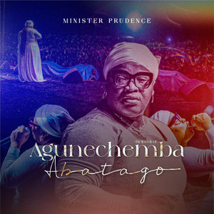 Minister Prudence - Agunechemba Abatago (Reloaded)