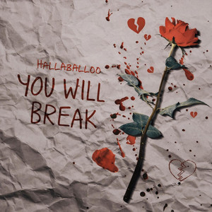 You Will Break by Hallaballoo
