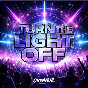Turn The Lights Off (Hard Dance Edit 2026) - Single by Orkanuz