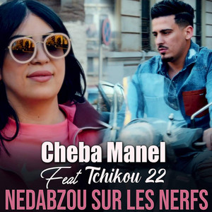 Cheba Manel - Nedabzou Sur Les Nerfs (feat. Tchikou 22)