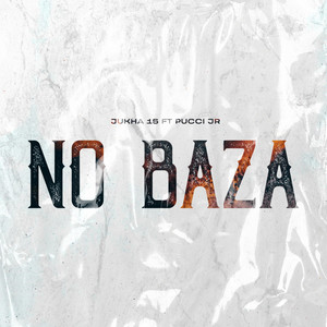 No Baza by Jukha 15, Pucci Jr