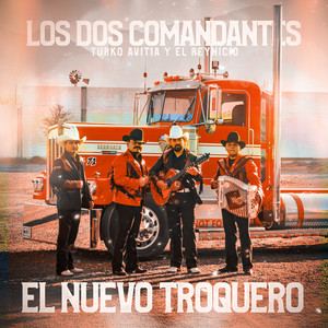 Los Dos Comandantes, Turko Avitia & El Reynicio - El Nuevo Troquero