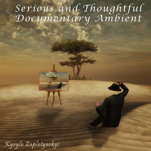 Kyrylo Zaplotynskyi — Serious & Thoughtful Documentary Ambient