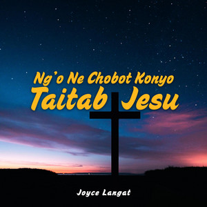 Joyce Langat Music - Ng'o Ne Chobot Konyo Taitab Jesu