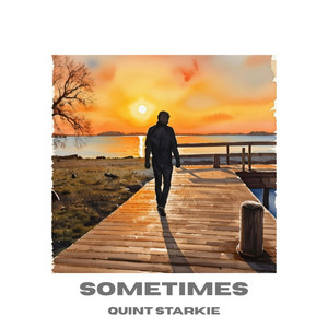 Sometimes by Quint Starkie