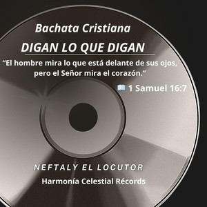 Neftaly EL Locutor - Bachata Cristiana DIGAN LO QUE DIGAN