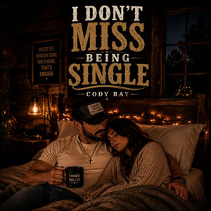 I Don't Miss Being Single by Cody Ray