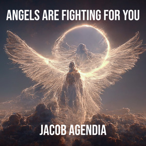 Jacob Agendia - Angels Are Fighting for You
