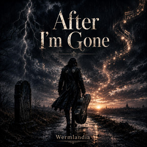 After I’m Gone by Wermlandia