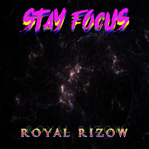 Stay Focus by Royal Rizow