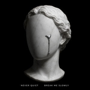 Break Me Slowly by NEVER QUIET