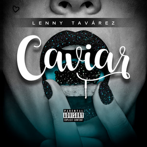 Caviar by Lenny Tavárez