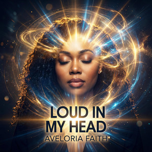 Loud In My Head by Aveloria Faith