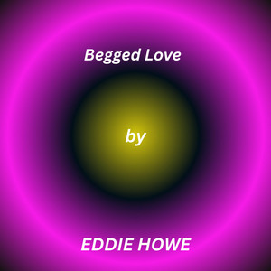 Begged Love by Eddie Howe