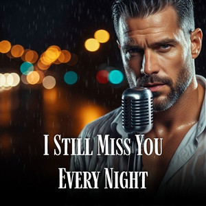 I Still Miss You Every Night by Primelove