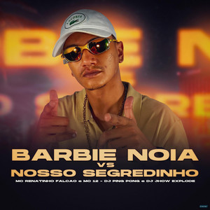Barbie Noia Vs Nosso Segredinho (feat. MC 12)