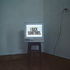 I Suck Sometimes by Gianni Dear