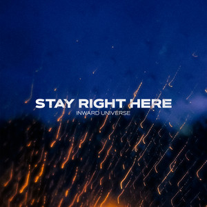 Stay Right Here by Inward Universe