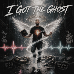 I Got The Ghost (Holy) by K.B.W
