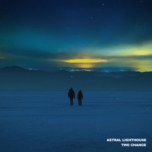 Two Change by Astral Lighthouse