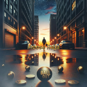 Ball Out by Moose Raja