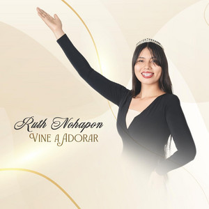 RUTH NOHAPON - Vine a Adorar