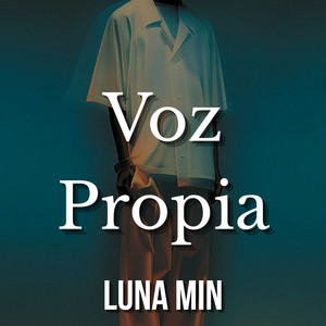 Voz Propia by LUNA MIN