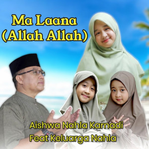 Aishwa Nahla Karnadi - Ma Laana (Allah Allah) [feat. Keluarga Nahla]