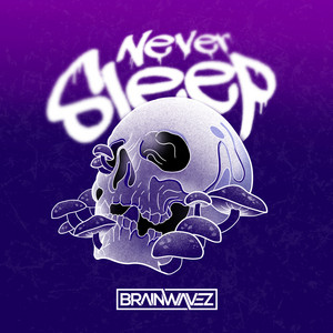 Never Sleep by BRAINWAVEZ