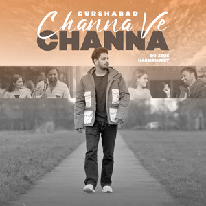 Gurshabad - Channa Ve Channa