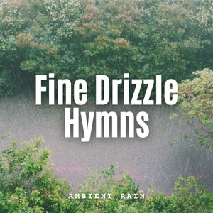 Ambient Rain: Fine Drizzle Hymns album