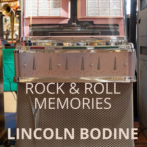 Rock & Roll Memories by Lincoln Bodine