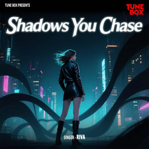 Shadows you Chase