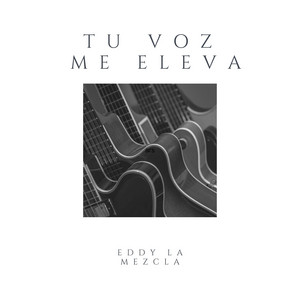 Tu Voz Me Eleva by Eddy La Mezcla