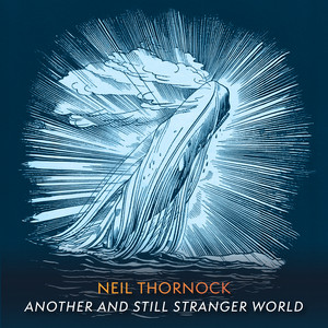 Another and Still Stranger World — Neil Thornock